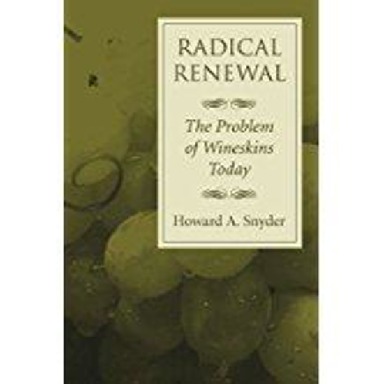 Picture of Radical Renewal: The Problem of Wineskins Today by Howard Snyder