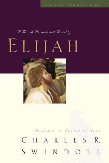 Picture of Elijah: A Man of Heroism and Humility by Charles Swindoll