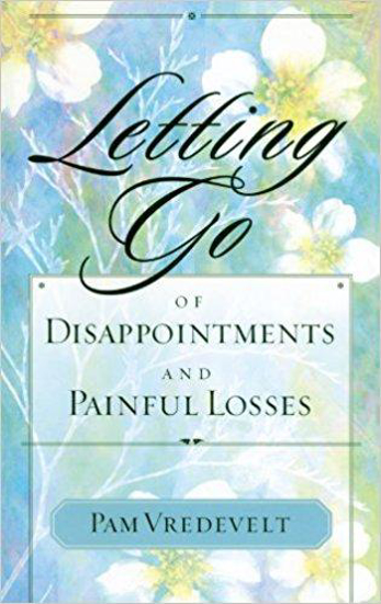 Picture of Letting Go of Disappointments and Painful Losses by Pam Vredevelt