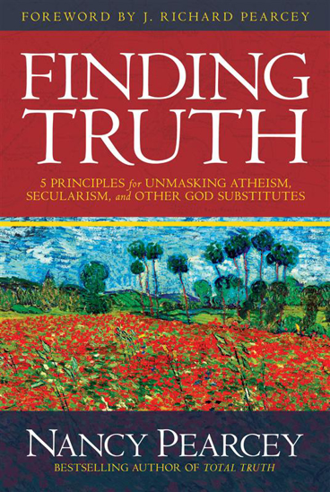 Picture of Finding Truth : 5 Principles for Unmasking Atheism, Secularism, and Other God Substitutes by Nancy Pearcey