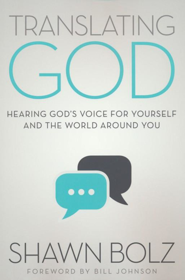 Picture of Translating God: Hearing God's Voice for Yourself and the World Around You by Shawn Bolz