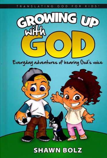 Picture of Growing Up With God: Everyday Adventures of Hearing God's Voice by Shawn Bolz