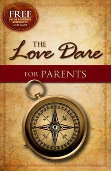 Picture of The Love Dare for Parents Alex Kendrick, Stephen Kendrick and Lawrence Kimbrough