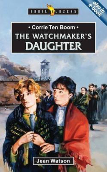 Picture of Trail Blazers - Corrie ten Boom The Watchmaker's Daughter ( WatsonJ.) Paperback