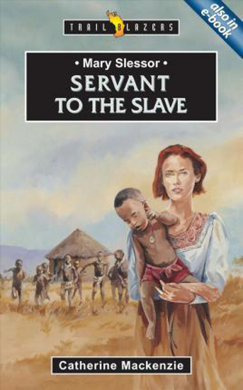 Picture of Trail Blazers - Mary Slessor Servant to the Slave ( MackenzieC.) Paperback
