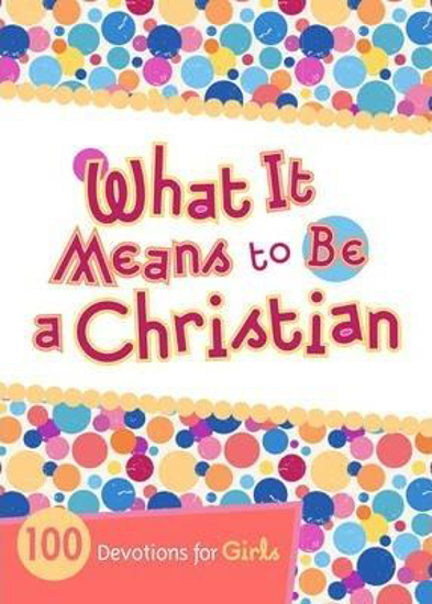 Picture of What It Means to Be a Christian - 100 Devotions for Girls Paperback