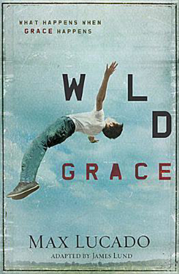 Picture of Wild Grace by Max Lucado