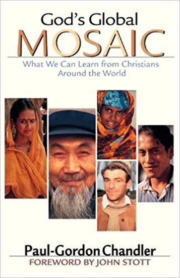 Picture of God's Global Mosaic: What We Can Learn from Christians Around the World by Paul-Gordon Chandler