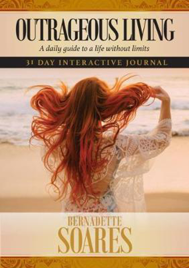Picture of Outrageous Living : A daily guide to a life without limits by Bernadette Soares