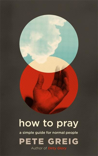 Picture of How to Pray A Simple Guide for Normal People by Pete Greig