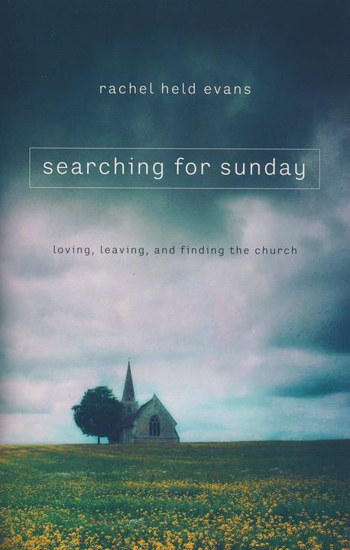 Picture of Searching for Sunday: Loving, Leaving, and Finding the Church by Rachel Held Evans