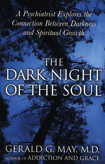 Picture of Dark Night of the Soul: A Psychiatrist Explores the Connection Between Darkness and Spiritual Growth by Gerald G. May