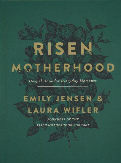 Picture of Risen Motherhood: Gospel Hope for Everyday Moments by Emily Jensen, Laura Wifler