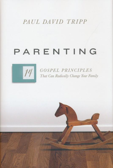 Picture of Parenting: The 14 Gospel Principles That Can Radically Change Your Family by Paul David Tripp