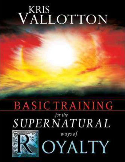 Picture of Basic Training for the Supernatural Ways of Royalty by Kris Vallotton