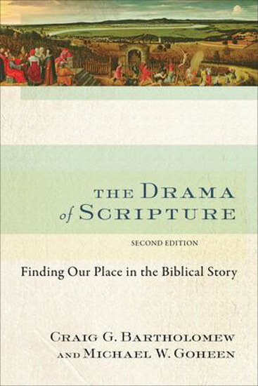 Picture of The Drama of Scripture (2nd Edition) by Craig G. Bartholomew and Michael W. Goheen