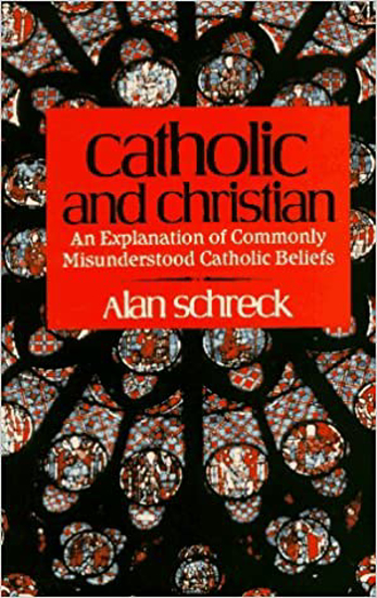 Picture of Catholic And Christian: An Explanation of Commonly Misunderstood Catholic Beliefs by Alan Schreck