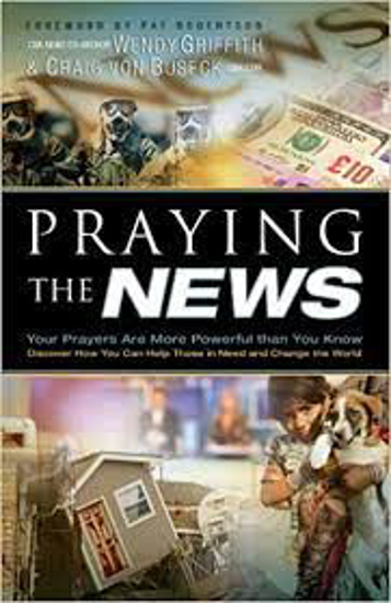 Picture of Praying the News by Wendy Griffith & Craig von Buseck