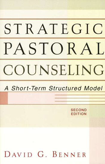 Picture of Strategic Pastoral Counseling, 2d ed.: A Short-Term Structured Model by David Benner