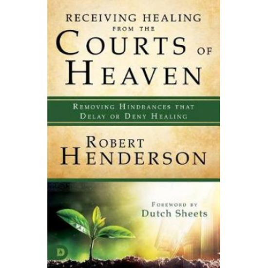 Picture of Receiving Healing from the Courts of Heaven by Robert Henderson