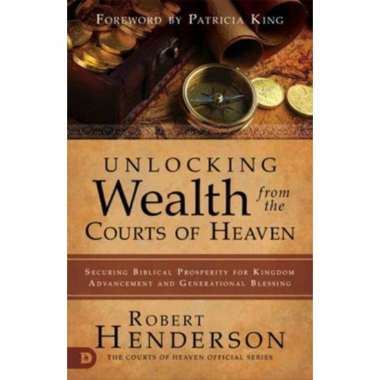 Picture of Unlocking Wealth From the Courts of Heaven by Robert Henderson