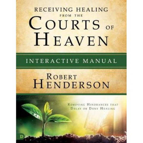 Picture of Receiving Healing from the Courts of Heaven Manual by Robert Henderson