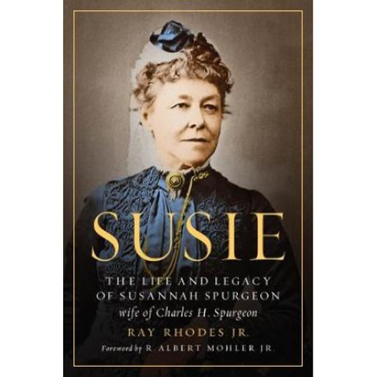 Picture of Susie: The Life and Legacy of Susannah Spurgeon by Ray Rhodes