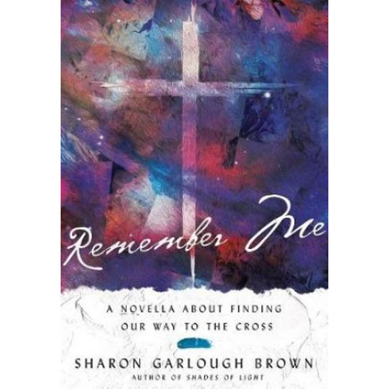 Picture of Remember Me: A Novella About Finding Our Way by Sharon Garlough Brown