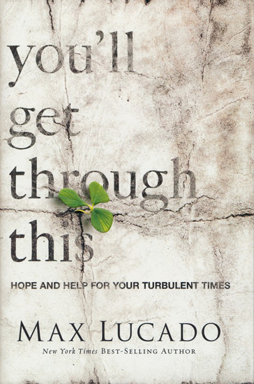 Picture of You'll Get Through This: Hope and Help For Your Turbulent Times by Max Lucado