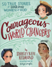 Picture of Courageous World Changers: 50 True Stories of Daring Women by Shirley Redmond