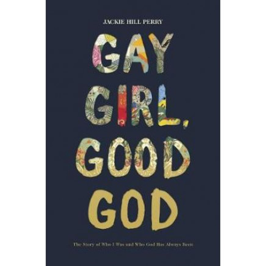 Picture of Gay Girl, Good God by Jackie Hill Perry