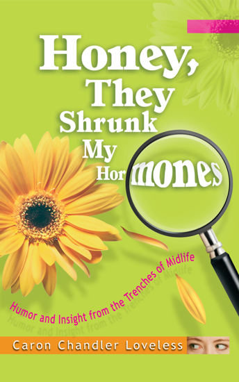 Picture of Honey, They Shrunk My Hormones by Caron Chandler Loveless