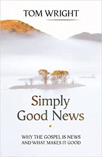 Picture of Simply Good News: Why the Gospel Is News and What Makes It Good by Tom Wright