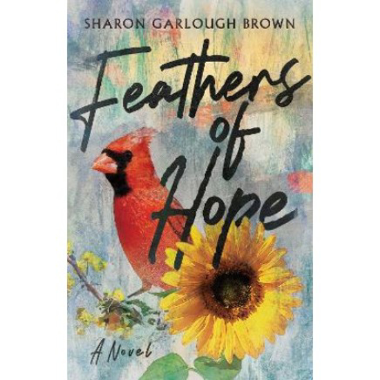 Picture of Feathers of Hope: A Novel by Sharon Garlough Brown