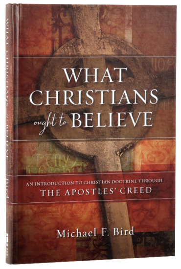 Picture of What Christians Ought to Believe by Michael  Bird
