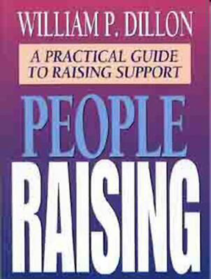 Picture of People Raising: A Practical Guide to Raising Support by William P. Dillon