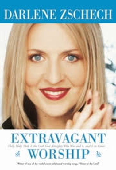 Picture of Extravagant Worship by Darlene Zschech