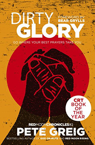 Picture of Dirty Glory: Go Where Your Best Prayers Take You by Pete Greig