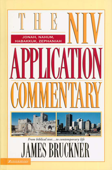 Picture of Jonah, Nahum, Habakkuk, and Zephaniah: NIV Application Commentary by James Bruckner