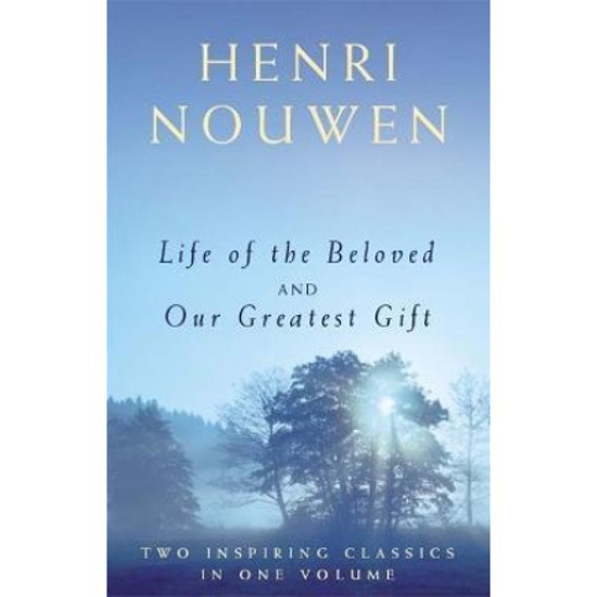 Picture of Life of the Beloved and Our Greatest Gift: 2 Books in 1 by Henri Nouwen
