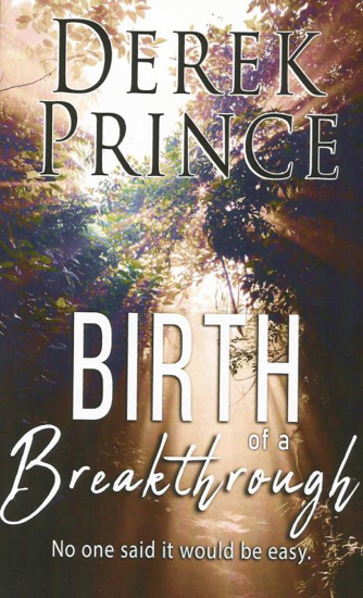 Picture of Birth of a Breakthrough by Derek Prince