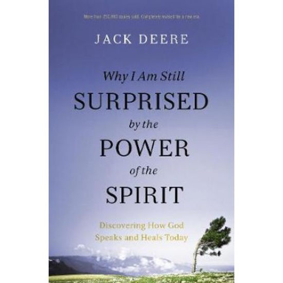 Picture of Why I Am Still Surprised By the Power of the Spirit by Jack Deere