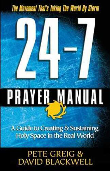 Picture of 24/7 Prayer Manual : a Guide to Creating and Sustaining Holy Space in the Real WORLD