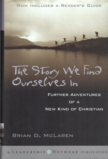 Picture of The Story We Find Ourselves In: Further Adventures of a New Kind of Christian by Brian D. McLaren