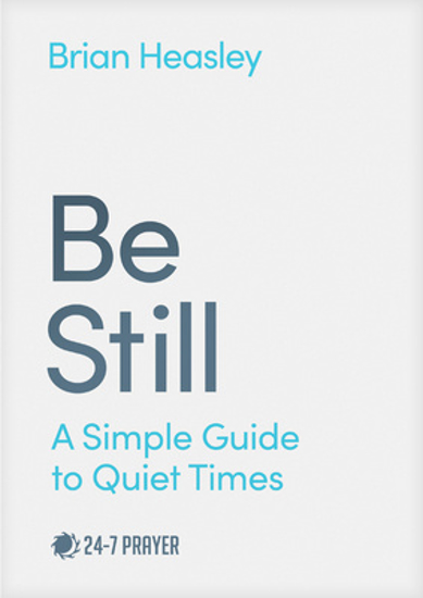 Picture of Be Still A Simple Guide to Quiet Times  by Brian Heasley