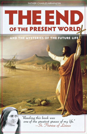 Picture of The End of the Present World: And the Mysteries of the Future life by Fr Charles Arminjon