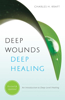 Picture of Deep Wounds, Deep Healing: An Introduction to Deep Level Healing By: Charles H. Kraft