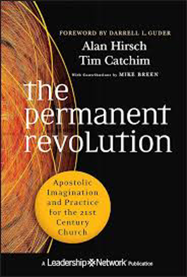 Picture of Permanent Revolution: Apostolic Imagination and Practice For the 21St Century by Alan Hirsch and Tim Catchman