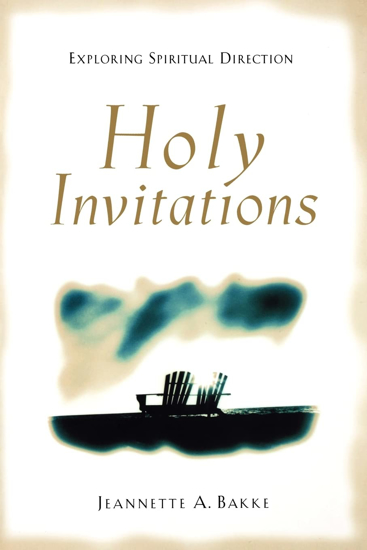 Picture of Holy Invitations: Exploring Spiritual Direction Paperback – by Jeannette A. Bakke