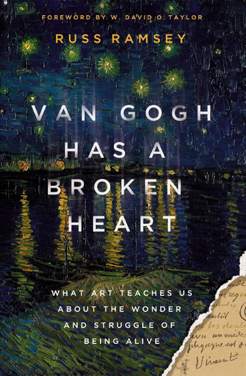 Picture of Van Gogh Has a Broken Heart: What Art Teaches Us About the Wonder and Struggle of Being Alive by Russ Ramsey